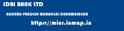 IDBI BANK LTD  ANDHRA PRADESH WARANGAL DHARMASAGAR   micr code